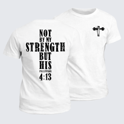 Not by My Strength but His Jesus God Christian Cotton T-Shirt