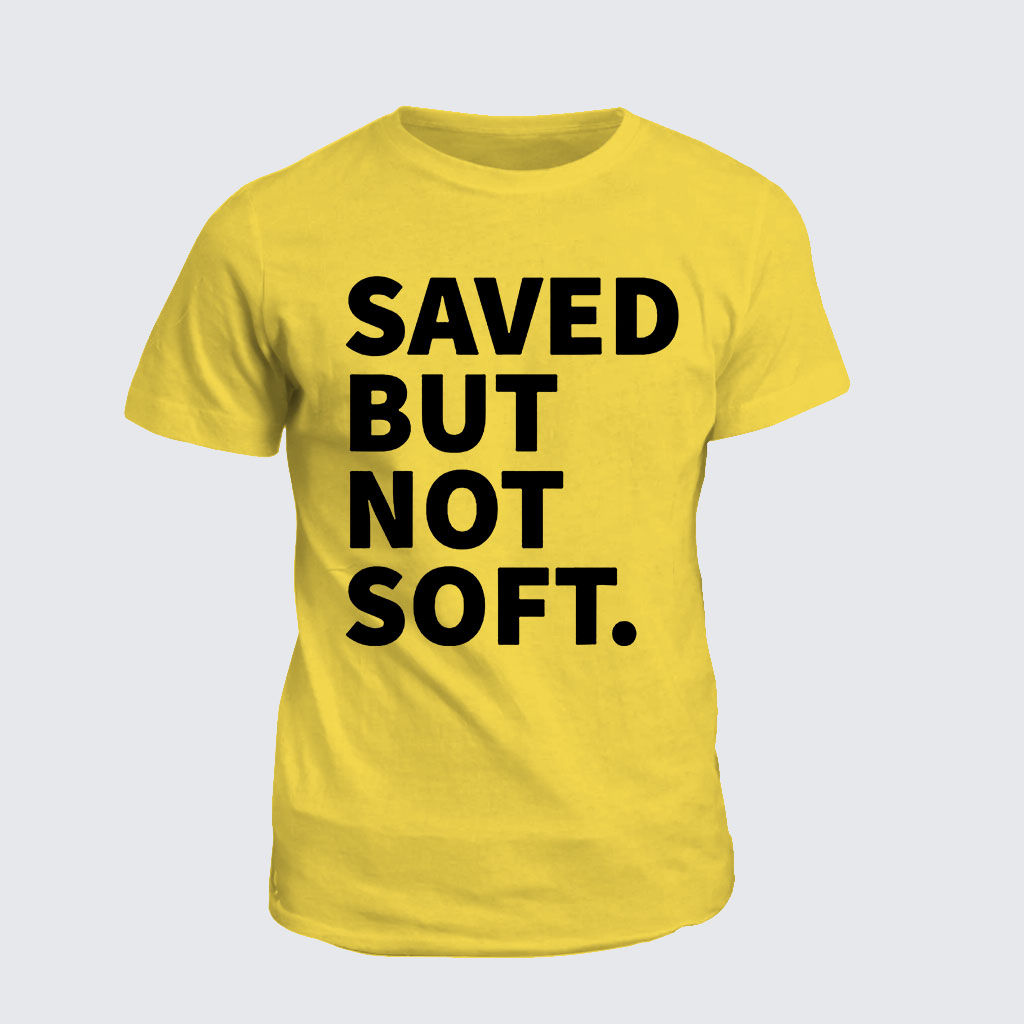 Classic Cotton Tee -  Saved Not Soft 