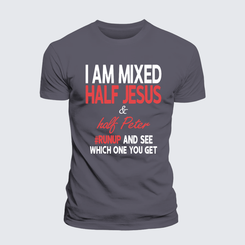 I Am Mixed Half Jesus & Half Peter Jesus God Christian Premium Mercerized Cotton Tee