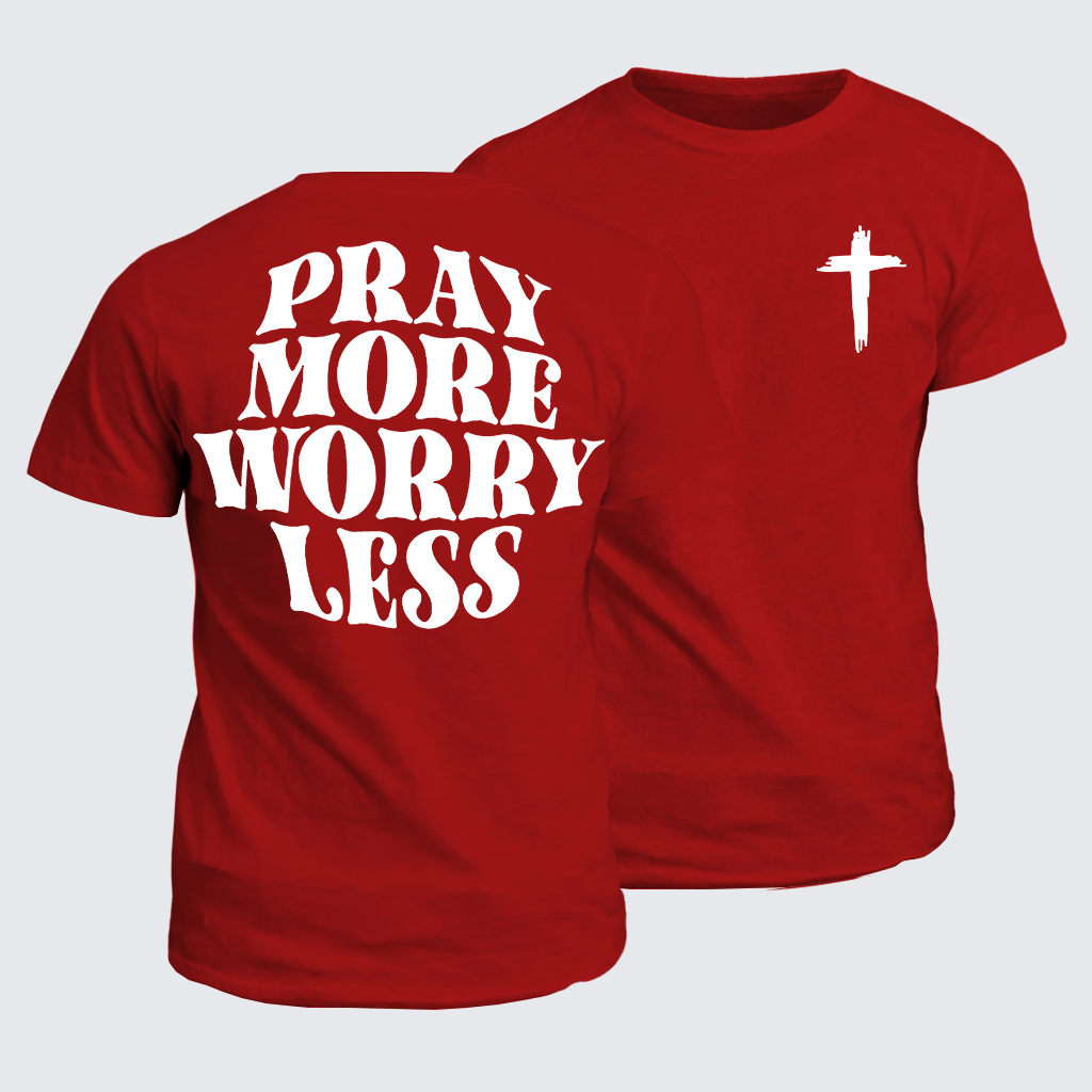 Pray More Worry Less Jesus God Christian Cotton T-Shirt