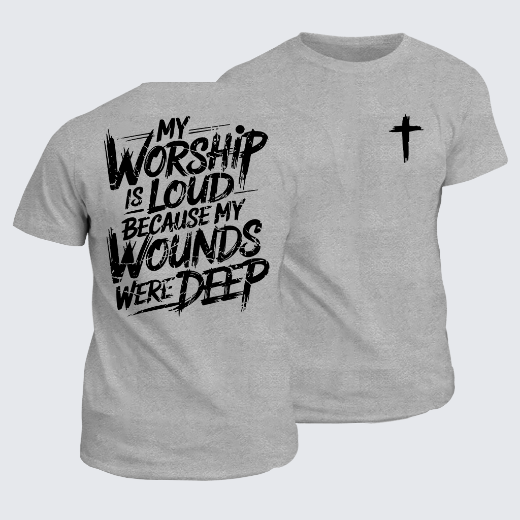 My Worship Is Lord Because My Wounds Were Deep Jesus God Christian Cotton T-Shirt