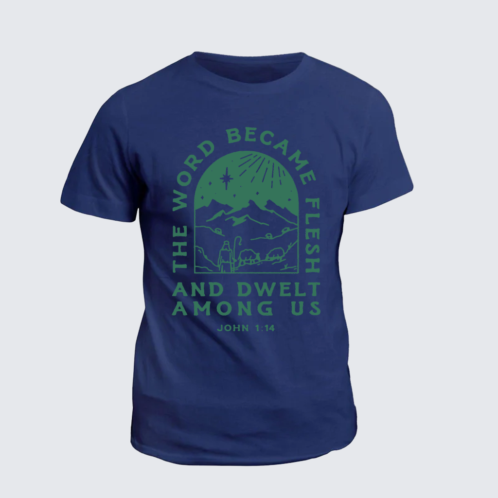 The Word Became Flesh And Dwelt Among Us Jesus God Christian Cotton T-Shirt