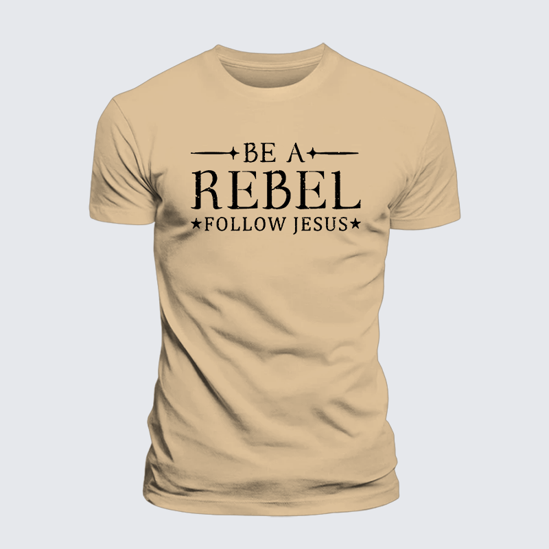Be A Rebel Follow Jesus Jesus God Christian Premium Mercerized Cotton Tee