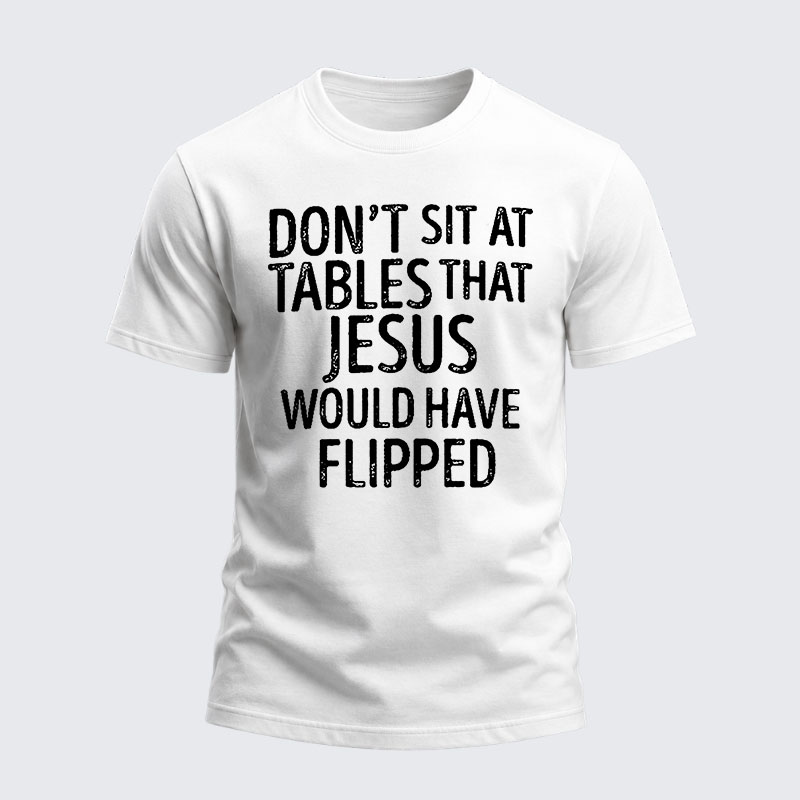 Heavyweight Cotton Tee -Don't Sit at Tables that Jesus would have Flipped