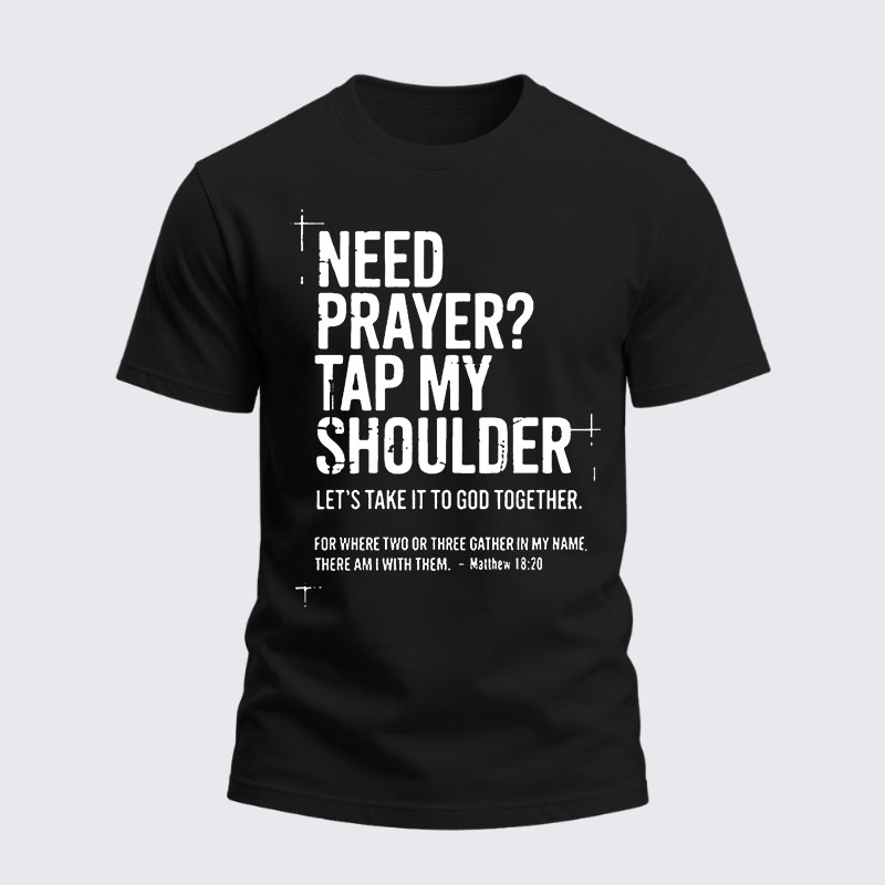 Heavyweight Cotton Tee -Need Prayer Tap My Shoulder