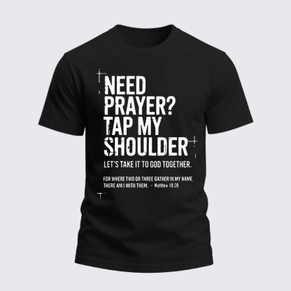 Heavyweight Cotton Tee -Need Prayer Tap My Shoulder
