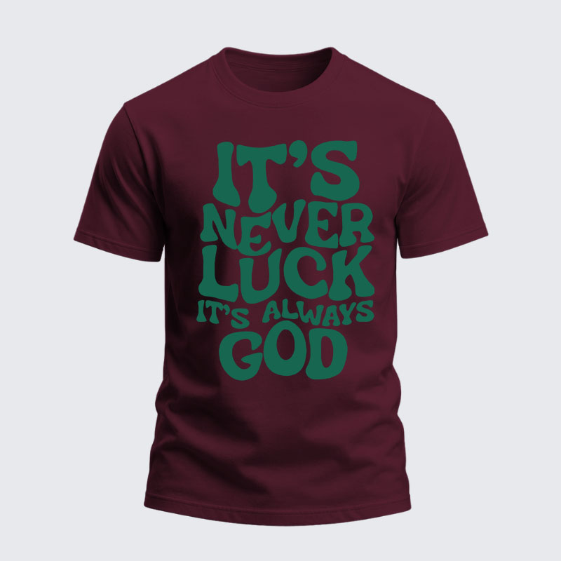 Heavyweight Cotton Tee -  It's Never Luck It's Always God