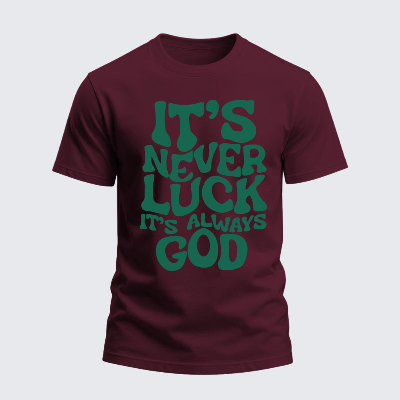 Heavyweight Cotton Tee -  It's Never Luck It's Always God
