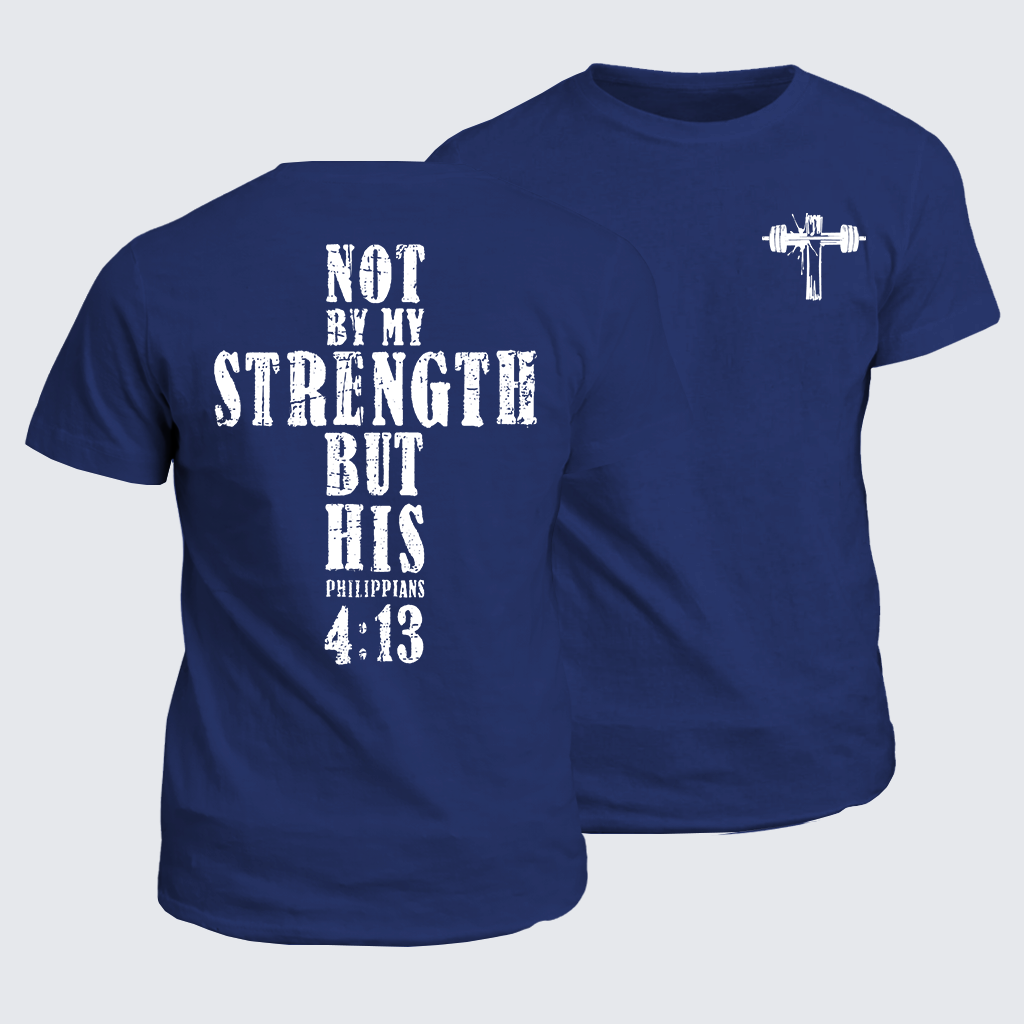Not by My Strength but His Jesus God Christian Cotton T-Shirt
