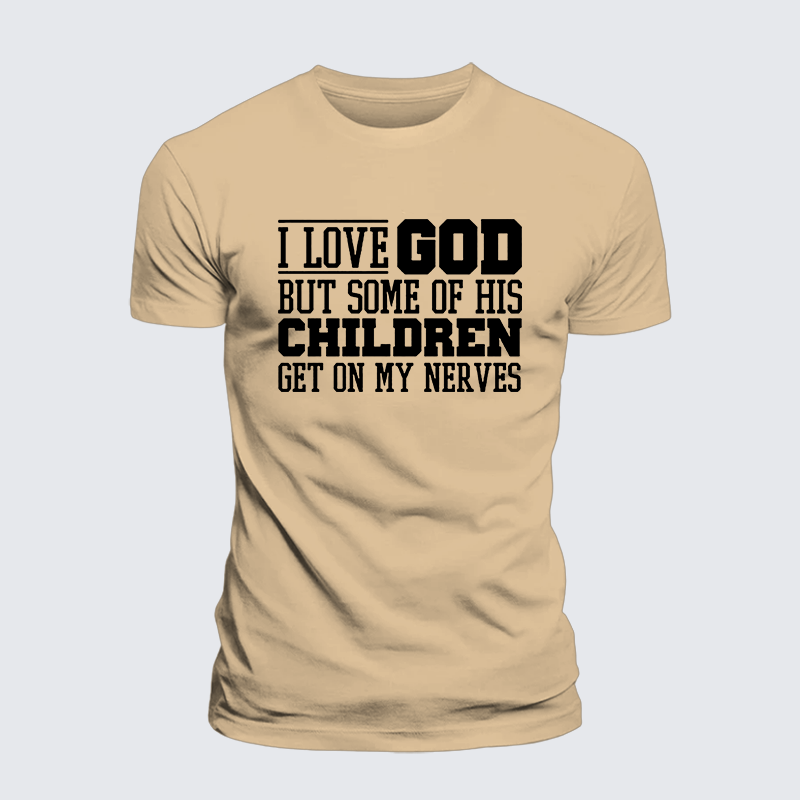 I Love God But Some Of His Children Get On My Nerves Jesus God Christian Premium Mercerized Cotton Tee