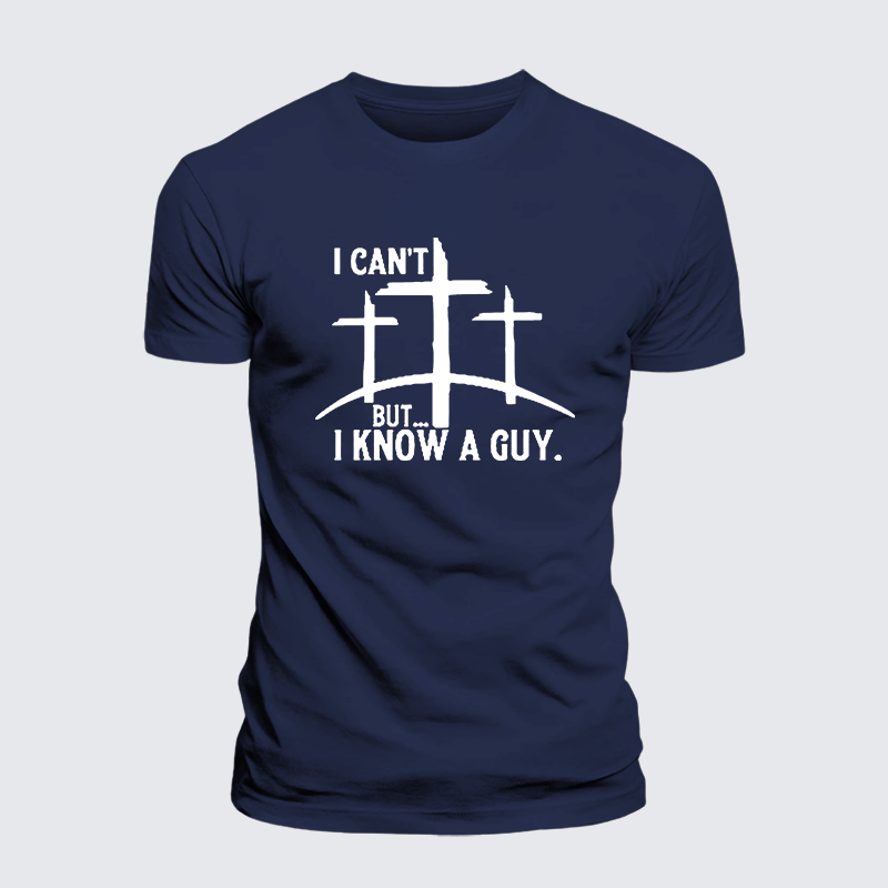 "I Can't But...I Know A Guy" Jesus God Christian Premium Mercerized Cotton Tee