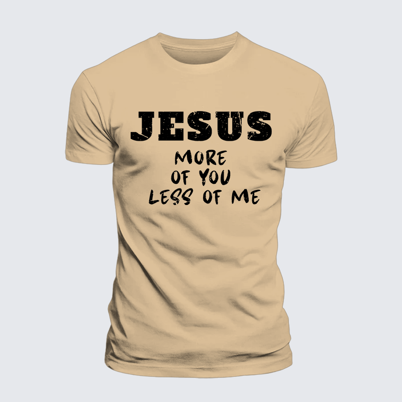 Jesus More Of You Less Of Me Jesus God Christian Premium Mercerized Cotton Tee