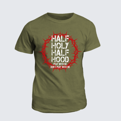 Half Hood Half Holy That Means Pray With Me Don't Play With Me Jesus God Christian Cotton T-Shirt