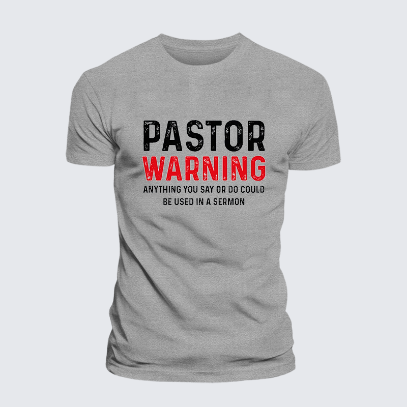 Pastor Warning Anything You Say or Do Could Be Used in a Sermon Jesus God Christian Cotton T-Shirt