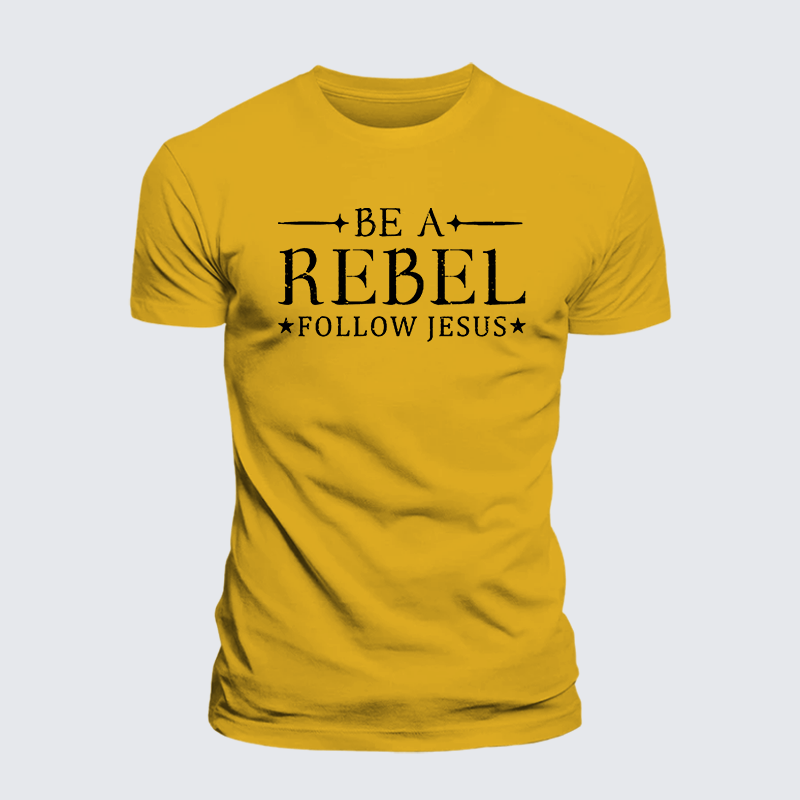 Be A Rebel Follow Jesus Jesus God Christian Premium Mercerized Cotton Tee
