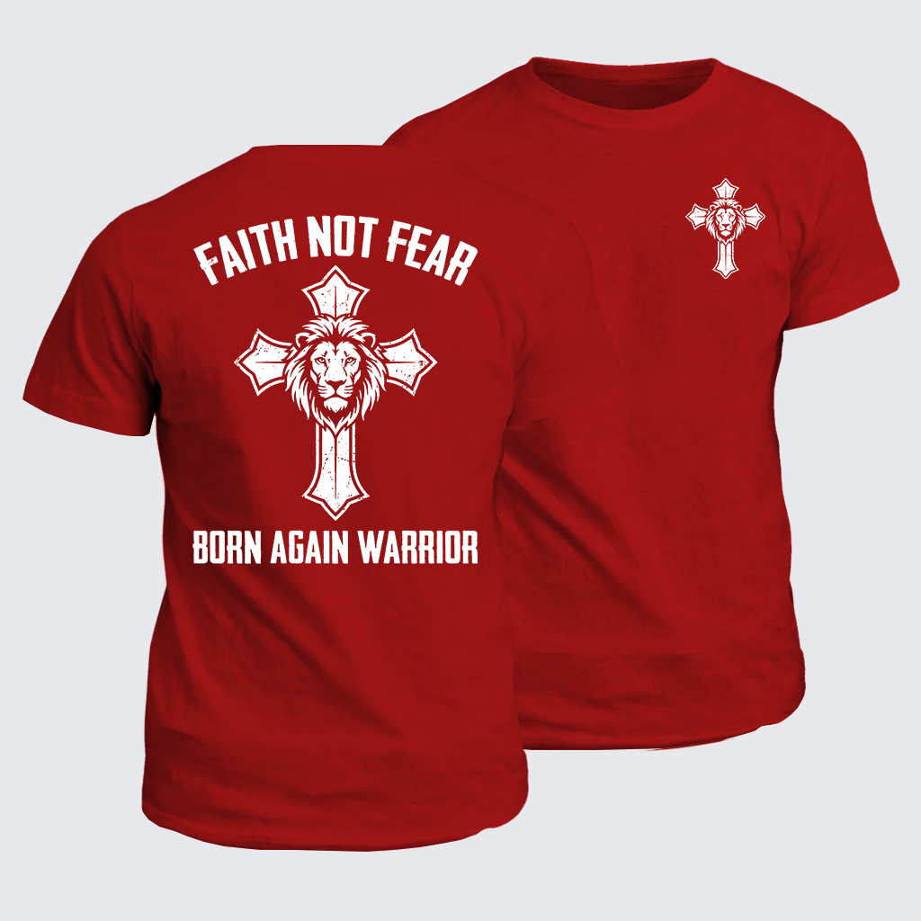 Faith Not Fear Born Again Warrior Jesus God Christian Cotton T-Shirt