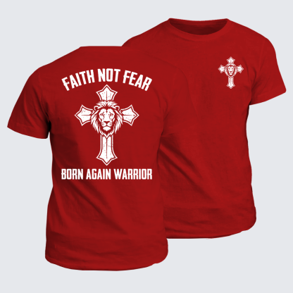 Faith Not Fear Born Again Warrior Jesus God Christian Cotton T-Shirt