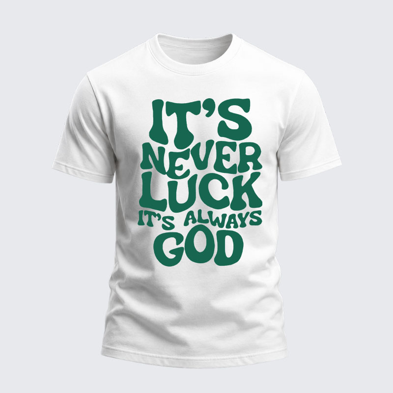 Heavyweight Cotton Tee -  It's Never Luck It's Always God