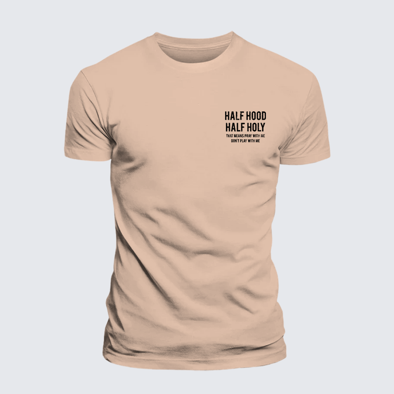 Half Hood Half Holy That Means Pray With Me Don't Play With Me Jesus God Christian Premium Mercerized Cotton Tee