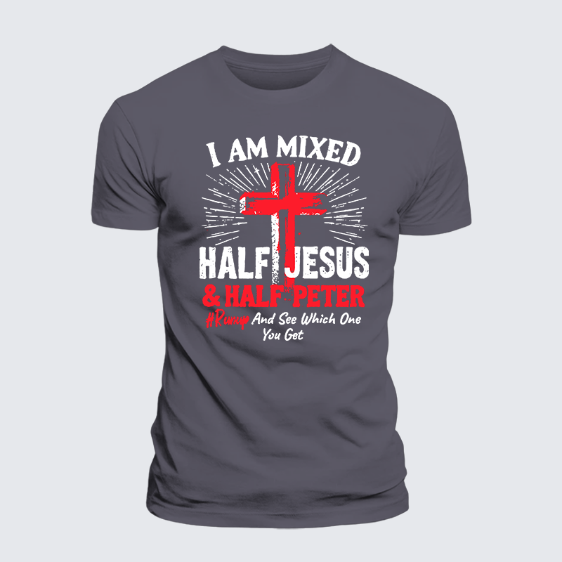 I Am Mixed Half Jesus And Half Peter Jesus God Christian Premium Mercerized Cotton Tee