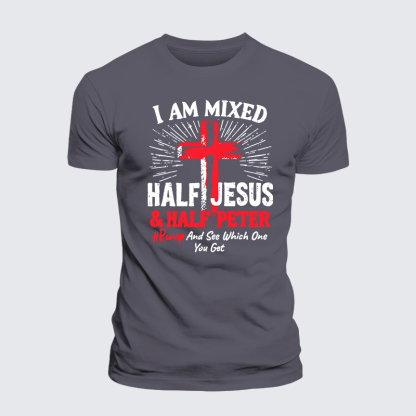 I Am Mixed Half Jesus And Half Peter Jesus God Christian Premium Mercerized Cotton Tee
