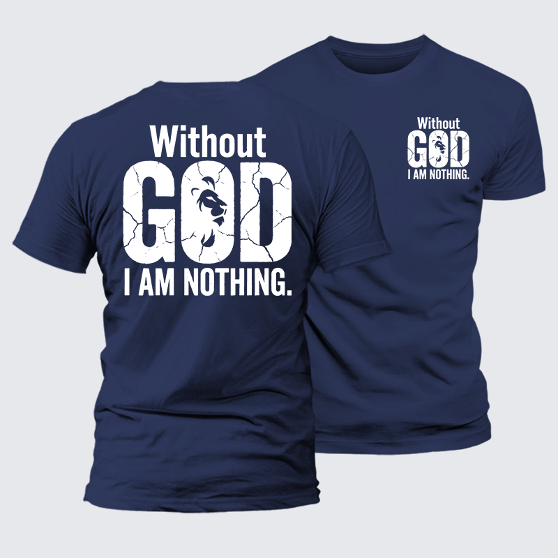  Without God I Am Nothing  Jesus God Christian Premium Mercerized Cotton Tee