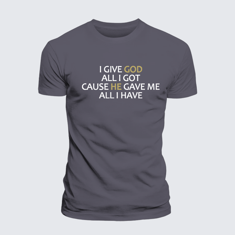 I Give God All I Got Jesus God Christian Premium Mercerized Cotton Tee