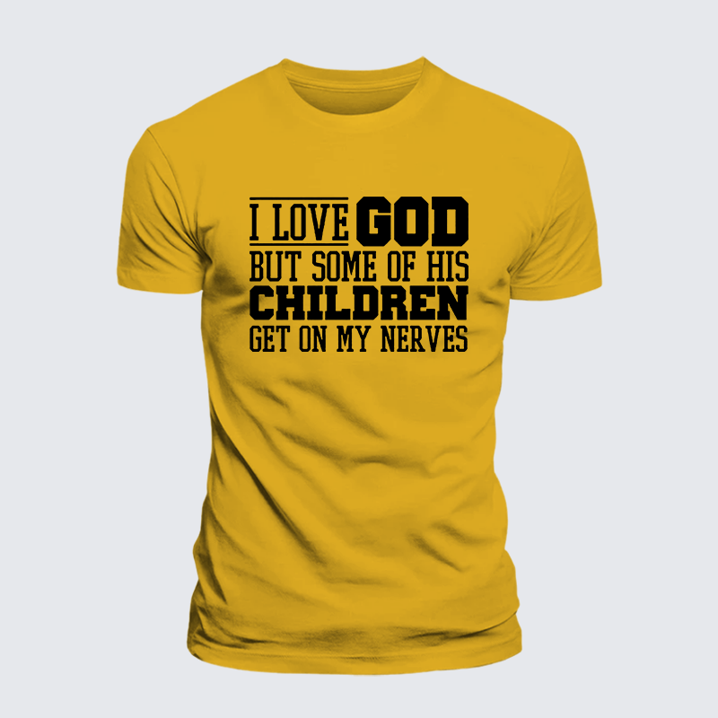 I Love God But Some Of His Children Get On My Nerves Jesus God Christian Premium Mercerized Cotton Tee