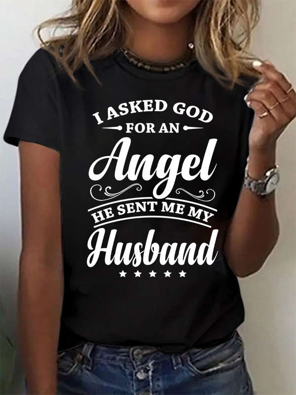 I Asked God for an Angel He Sent Me My Husband Christian Cotton T-Shirt