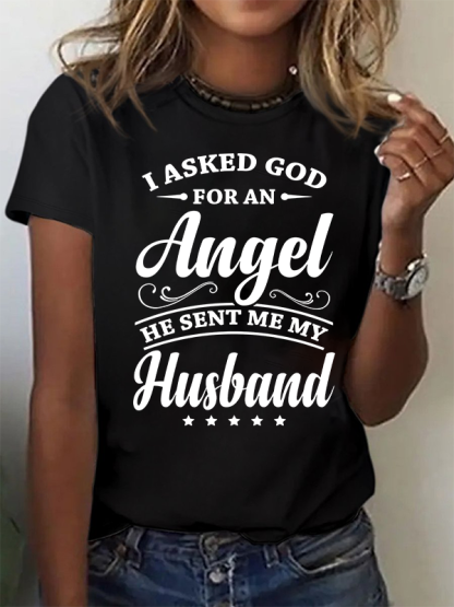I Asked God for an Angel He Sent Me My Husband Christian Cotton T-Shirt