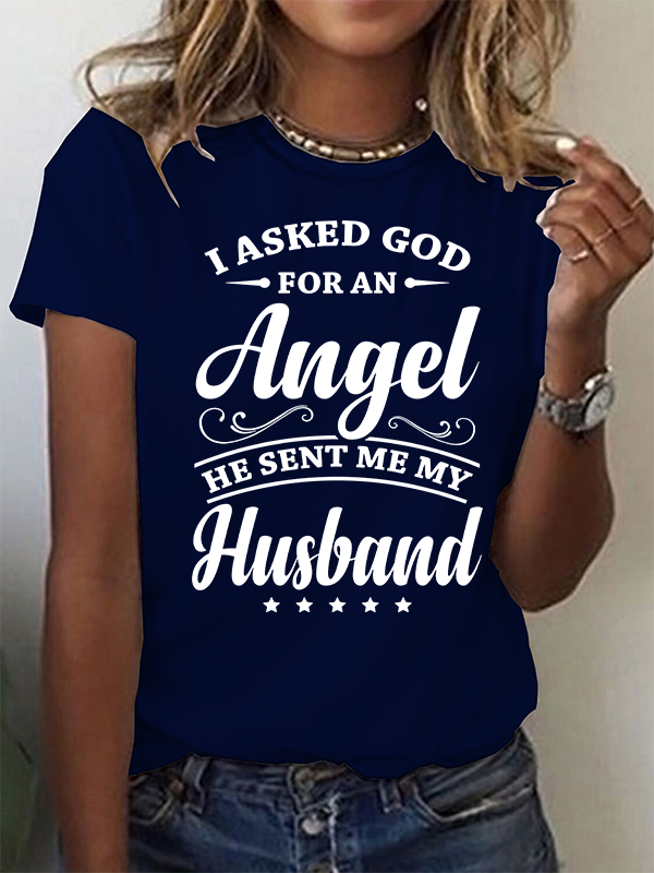 I Asked God for an Angel He Sent Me My Husband Christian Cotton T-Shirt