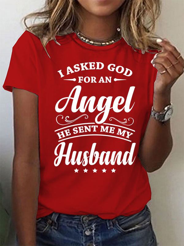 I Asked God for an Angel He Sent Me My Husband Christian Cotton T-Shirt