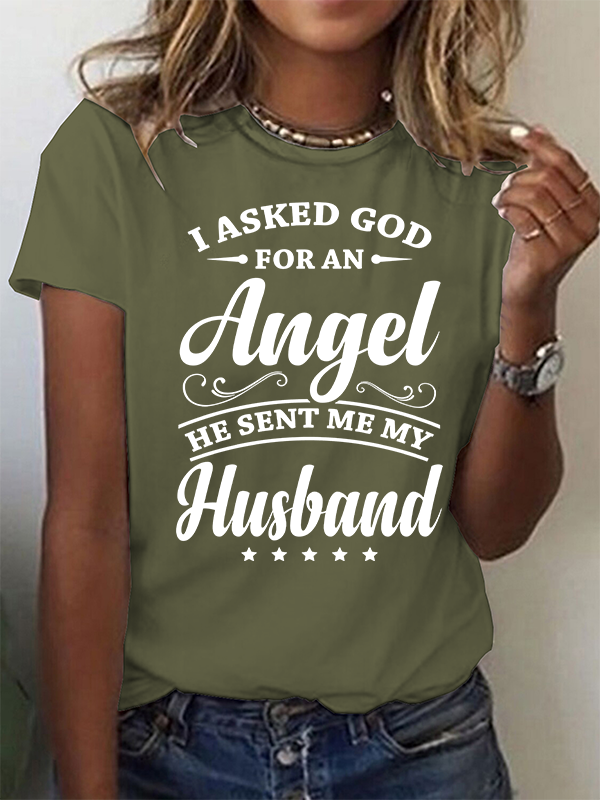 I Asked God for an Angel He Sent Me My Husband Christian Cotton T-Shirt