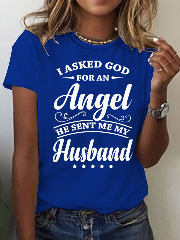 I Asked God for an Angel He Sent Me My Husband Christian Cotton T-Shirt