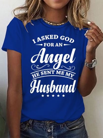 I Asked God for an Angel He Sent Me My Husband Christian Cotton T-Shirt