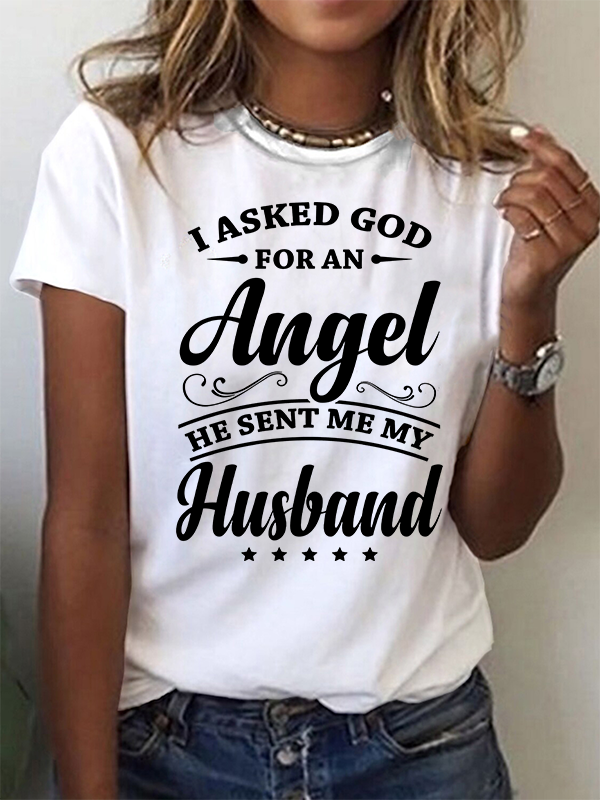 I Asked God for an Angel He Sent Me My Husband Christian Cotton T-Shirt