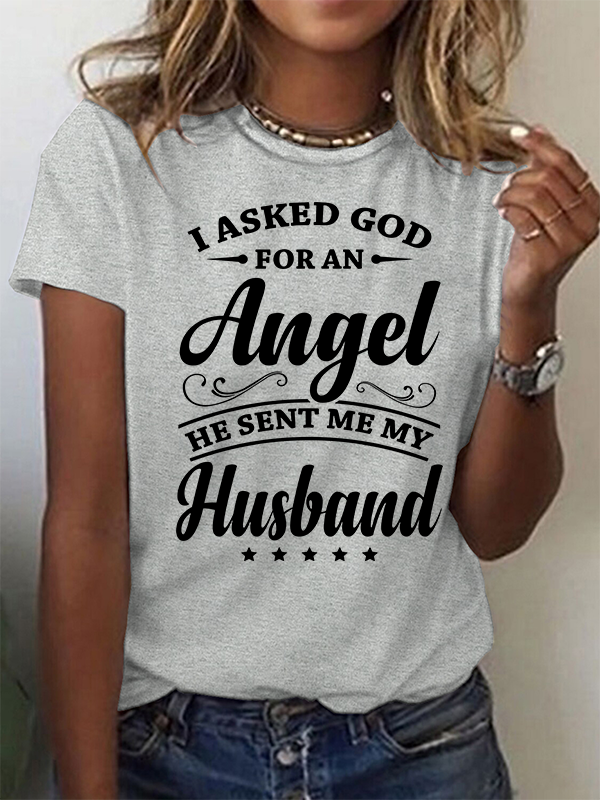 I Asked God for an Angel He Sent Me My Husband Christian Cotton T-Shirt