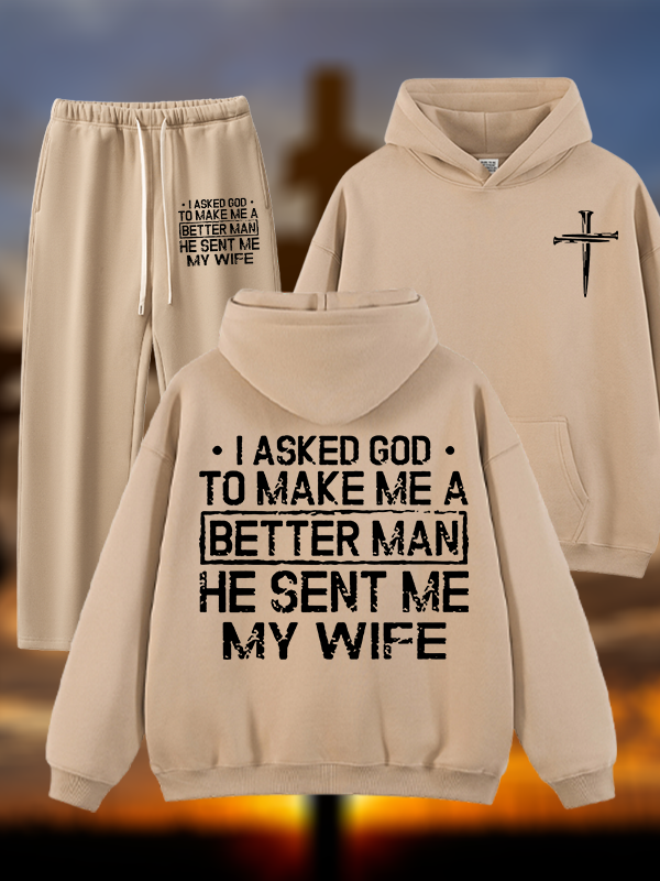 I Asked God To Make Me A Better Man He Sent Me My Wife Jesus God Christian Plush Fleece-Lined Hoodie Set