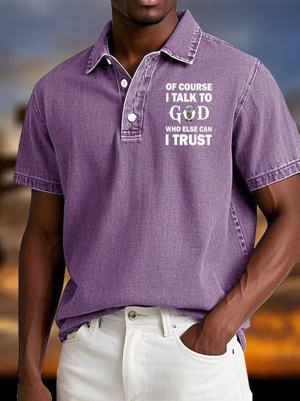 Of Course I Talk To God Who Else Can I Trust  Vintage Short Sleeve Polo Shirt