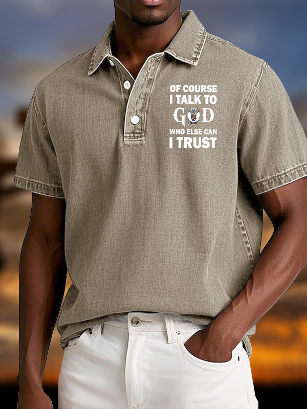 Of Course I Talk To God Who Else Can I Trust  Vintage Short Sleeve Polo Shirt