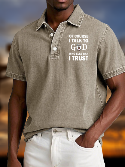 Of Course I Talk To God Who Else Can I Trust  Vintage Short Sleeve Polo Shirt