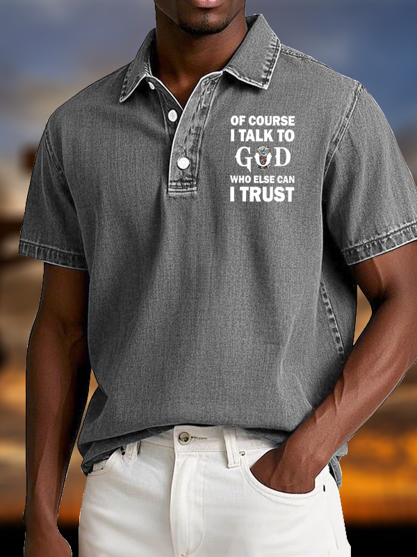Of Course I Talk To God Who Else Can I Trust  Vintage Short Sleeve Polo Shirt