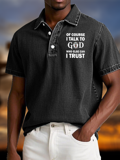 Of Course I Talk To God Who Else Can I Trust  Vintage Short Sleeve Polo Shirt