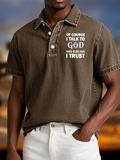 Of Course I Talk To God Who Else Can I Trust  Vintage Short Sleeve Polo Shirt
