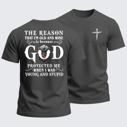 Heavyweight Cotton Tee - The Reason That I'm Old And Wise Is Because God Protected Me When I Was Young And Stupid