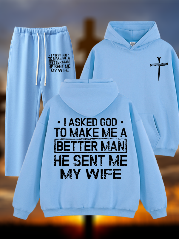 I Asked God To Make Me A Better Man He Sent Me My Wife Jesus God Christian Plush Fleece-Lined Hoodie Set