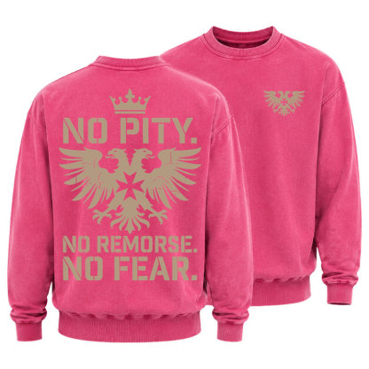 Washed Sweatshirt - No Pity No Remorse No Fear - Pink (front and back)