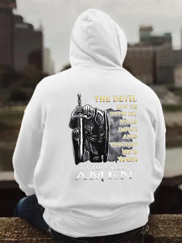 The Devil Saw Me with My Head Down and Thought He'd Won Until I Said Amen Hoodie