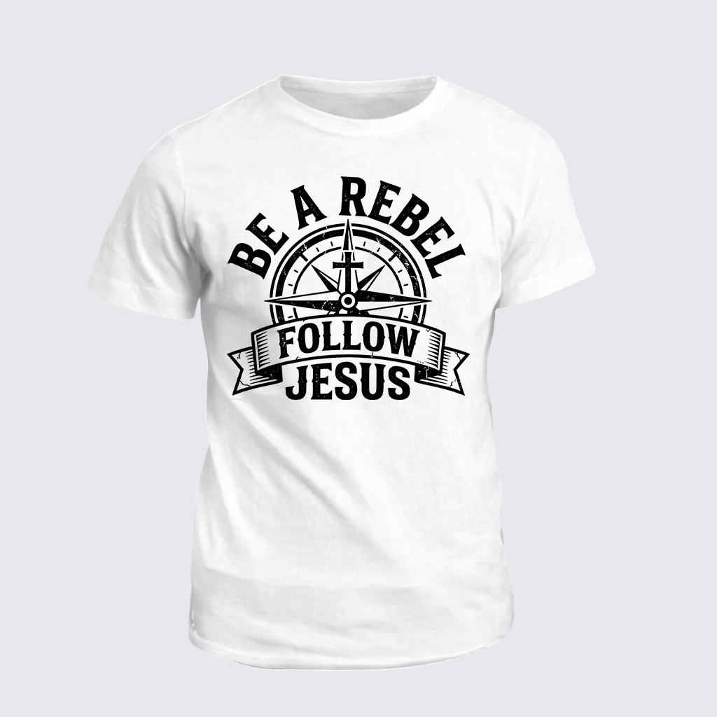 Be A Rebel Follow Jesus Jesus God Christian Cotton T-Shirt