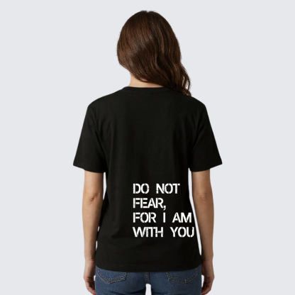 Do Not Fear, For I Am With You Isaiah 41:10 Jesus God Christian Premium Mercerized Cotton Tee